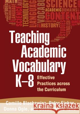 Teaching Academic Vocabulary K-8: Effective Practices Across the Curriculum Blachowicz, Camille 9781462510290