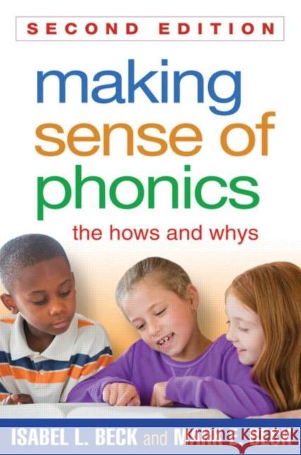 Making Sense of Phonics: The Hows and Whys Beck, Isabel L. 9781462511990