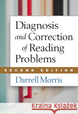 Diagnosis and Correction of Reading Problems Morris, Darrell 9781462512331 Guilford Publications