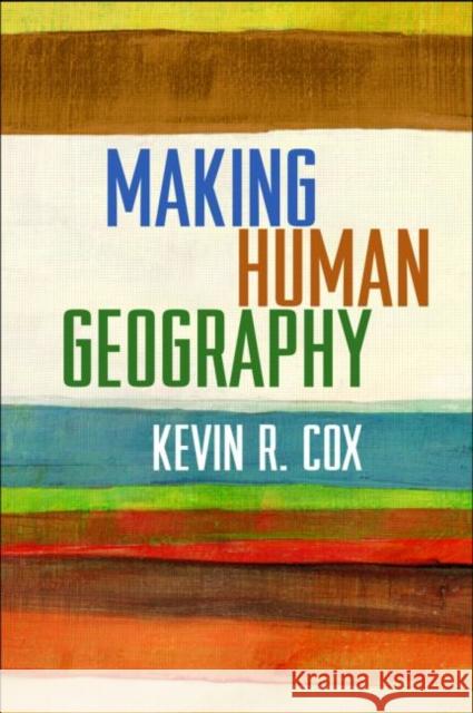 Making Human Geography Kevin R. Cox 9781462512836 Guilford Publications
