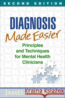 Diagnosis Made Easier: Principles and Techniques for Mental Health Clinicians Morrison, James 9781462513352