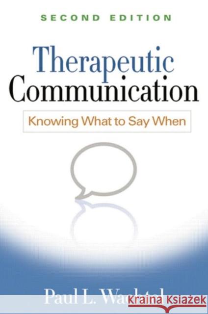 Therapeutic Communication: Knowing What to Say When Wachtel, Paul L. 9781462513376 Guilford Publications