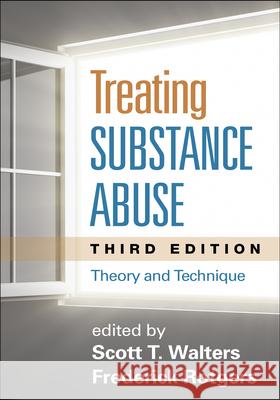 Treating Substance Abuse: Theory and Technique Walters, Scott T. 9781462513512