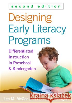 Designing Early Literacy Programs: Differentiated Instruction in Preschool and Kindergarten McGee, Lea M. 9781462514120 Guilford Publications