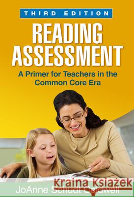 Reading Assessment: A Primer for Teachers in the Common Core Era Caldwell, Joanne Schudt 9781462514137 Guilford Publications