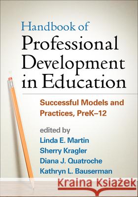 Handbook of Professional Development in Education: Successful Models and Practices, Prek-12 Martin, Linda E. 9781462515219 Guilford Publications