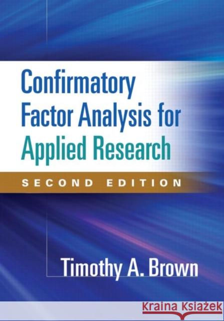 Confirmatory Factor Analysis for Applied Research Brown, Timothy A. 9781462515363 Guilford Publications