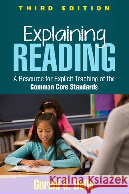 Explaining Reading: A Resource for Explicit Teaching of the Common Core Standards Duffy, Gerald G. 9781462515561
