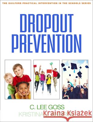 Dropout Prevention C. Lee Goss Kristina J. Andren 9781462516209 Guilford Publications