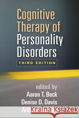 Cognitive Therapy of Personality Disorders Aaron T., M.D. Beck Denise D. Davis Arthur Freeman 9781462517923 