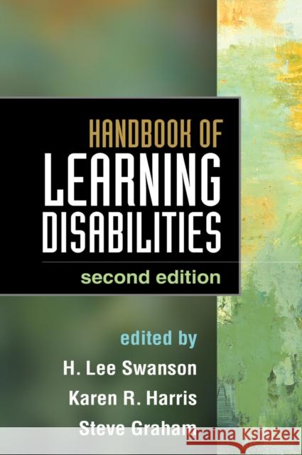 Handbook of Learning Disabilities H. Lee Swanson Karen R. Harris Steve Graham 9781462518685