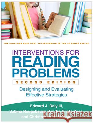 Interventions for Reading Problems: Designing and Evaluating Effective Strategies Daly, Edward J. 9781462519279