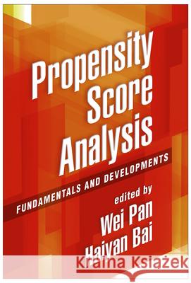 Propensity Score Analysis: Fundamentals and Developments Wei Pan Haiyan Bai 9781462519491 Guilford Publications