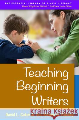 Teaching Beginning Writers David L. Coker Kristen D. Ritchey 9781462520114 Guilford Publications