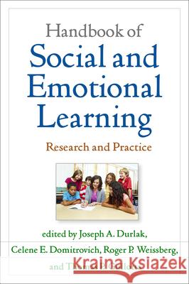Handbook of Social and Emotional Learning: Research and Practice Joseph A. Durlak Celene E. Domitrovich Roger P. Weissberg 9781462520152 Guilford Publications
