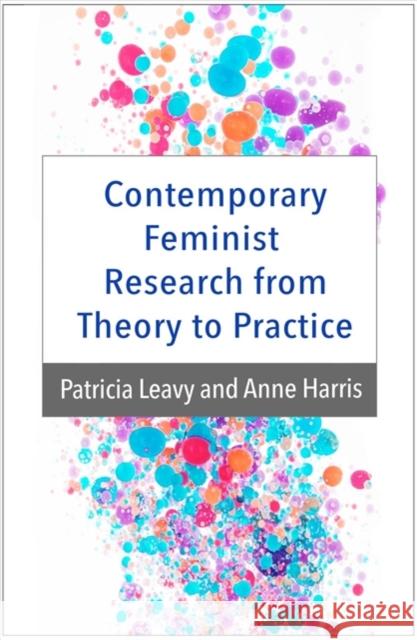 Contemporary Feminist Research from Theory to Practice Patricia Leavy Anne Harris 9781462520251 Guilford Publications