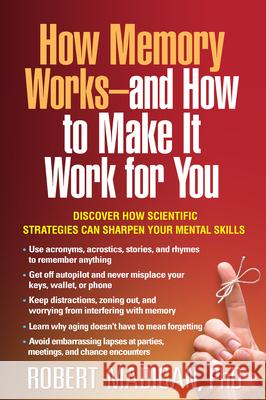 How Memory Works--And How to Make It Work for You Robert Madigan 9781462520381 Guilford Publications