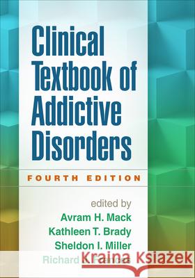 Clinical Textbook of Addictive Disorders Avram H., M.D. Mack Kathleen T. Brady Sheldon I. Miller 9781462521685 Guilford Publications