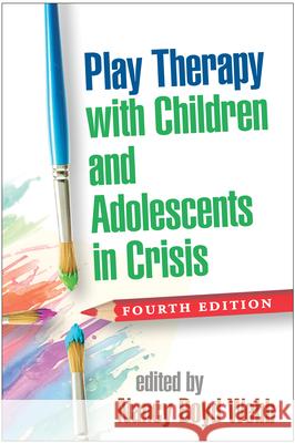 Play Therapy with Children and Adolescents in Crisis Webb, Nancy Boyd 9781462522217