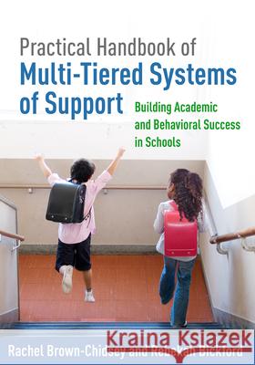 Practical Handbook of Multi-Tiered Systems of Support: Building Academic and Behavioral Success in Schools Rachel Brown-Chidsey Rebekah Bickford 9781462522491 Guilford Publications