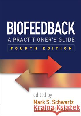 Biofeedback: A Practitioner's Guide Schwartz, Mark S. 9781462522545