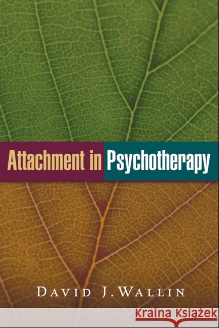 Attachment in Psychotherapy David J. Wallin 9781462522712 Guilford Publications