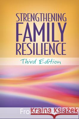 Strengthening Family Resilience Froma Walsh 9781462522835 Guilford Publications