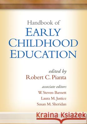 Handbook of Early Childhood Education Robert C. Pianta W. Steven Barnett Laura M. Justice 9781462523733 Guilford Publications