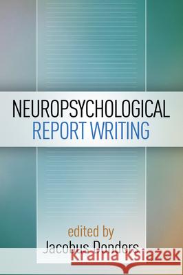Neuropsychological Report Writing Jacobus Donders 9781462524259 Guilford Publications