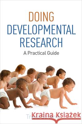 Doing Developmental Research: A Practical Guide Tricia Striano 9781462524426