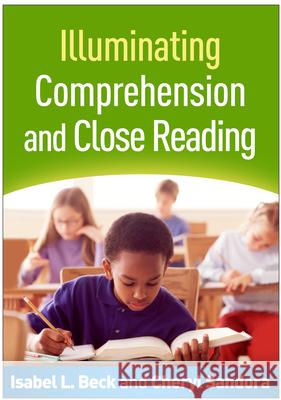 Illuminating Comprehension and Close Reading Isabel L. Beck Cheryl Sandora 9781462524853 Guilford Publications