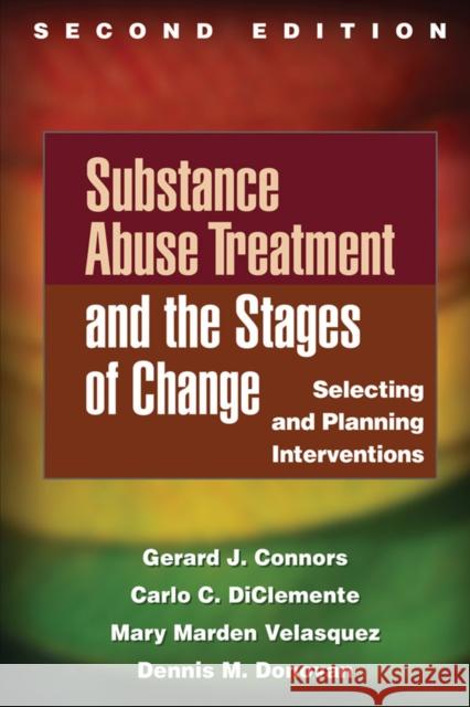 Substance Abuse Treatment and the Stages of Change: Selecting and Planning Interventions Connors, Gerard J. 9781462524983 Guilford Publications