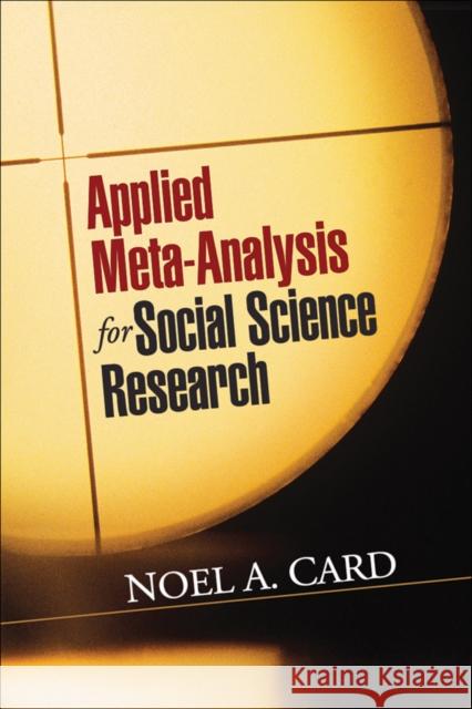 Applied Meta-Analysis for Social Science Research Noel A. Card 9781462525003 Guilford Publications