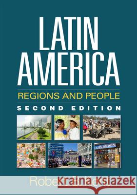 Latin America: Regions and People Kent, Robert B. 9781462525508