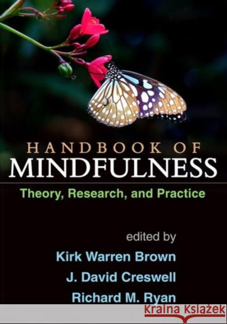 Handbook of Mindfulness: Theory, Research, and Practice Brown, Kirk Warren 9781462525935 Guilford Publications