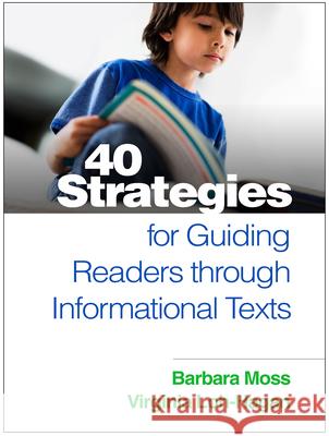 40 Strategies for Guiding Readers Through Informational Texts Barbara Moss Virginia S. Loh-Hagen 9781462526093 Guilford Publications