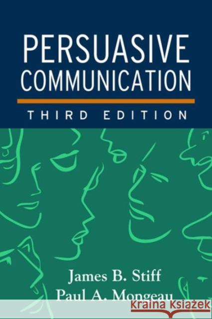 Persuasive Communication James B. Stiff Paul A. Mongeau 9781462526840 Guilford Publications