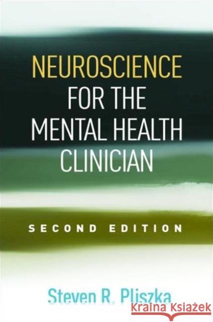 Neuroscience for the Mental Health Clinician Steven R. Pliszka 9781462527113 Guilford Publications