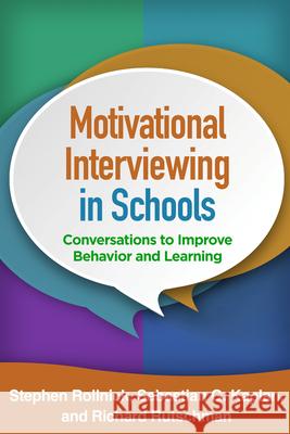 Motivational Interviewing in Schools: Conversations to Improve Behavior and Learning Stephen Rollnick Richard Rutschman Sebastian G. Kaplan 9781462527281 Guilford Publications