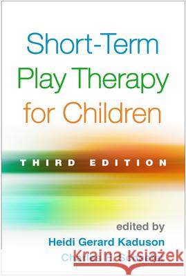 Short-Term Play Therapy for Children Kaduson, Heidi Gerard 9781462527847 Guilford Publications