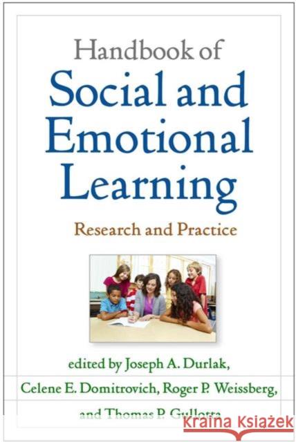Handbook of Social and Emotional Learning: Research and Practice Joseph a. Durlak Celene E. Domitrovich Roger P. Weissberg 9781462527915 Guilford Publications