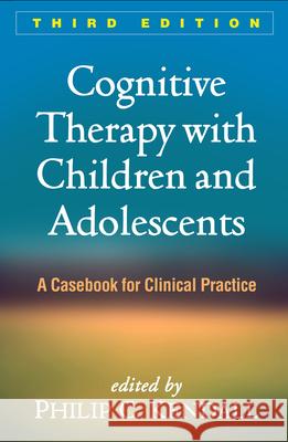 Cognitive Therapy with Children and Adolescents: A Casebook for Clinical Practice Kendall, Philip C. 9781462528233 Guilford Publications