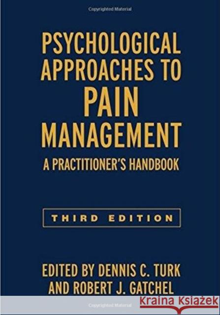 Psychological Approaches to Pain Management: A Practitioner's Handbook Turk, Dennis C. 9781462528530 Guilford Publications