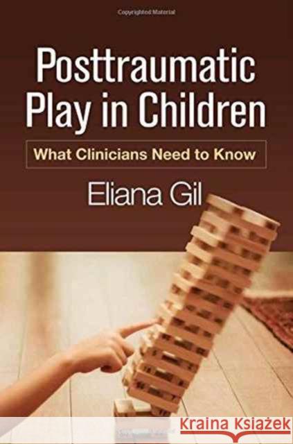 Posttraumatic Play in Children: What Clinicians Need to Know Eliana Gil 9781462528820 Guilford Publications