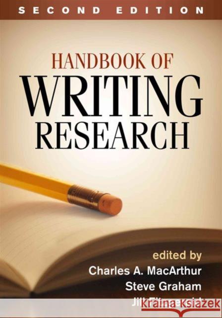Handbook of Writing Research Charles A. MacArthur Steve Graham Jill Fitzgerald 9781462529315 Guilford Publications