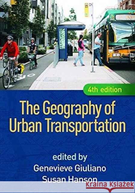 The Geography of Urban Transportation Genevieve Giuliano Susan Hanson 9781462529650