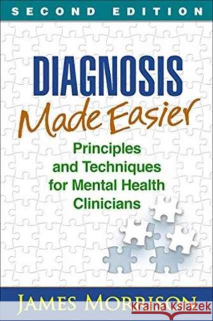 Diagnosis Made Easier: Principles and Techniques for Mental Health Clinicians Morrison, James 9781462529841 Guilford Publications