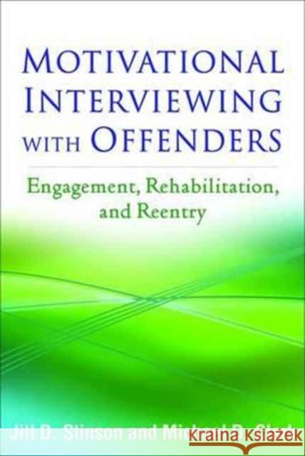 Motivational Interviewing with Offenders: Engagement, Rehabilitation, and Reentry Jill D. Stinson Michael D. Clark 9781462529872 Guilford Publications