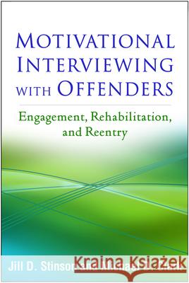 Motivational Interviewing with Offenders: Engagement, Rehabilitation, and Reentry Jill D. Stinson Michael D. Clark 9781462529889 Guilford Publications