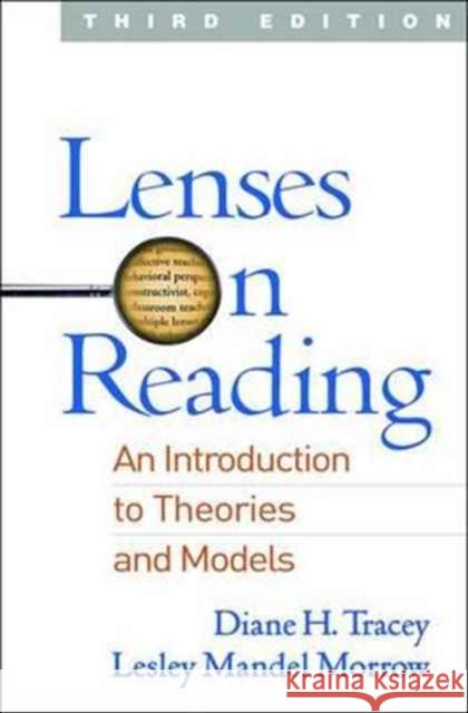 Lenses on Reading: An Introduction to Theories and Models Diane H. Tracey Lesley Mandel Morrow 9781462530649 Guilford Publications